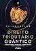 Direito Tributário Quântico: Complexidade, Incerteza e Inteligência Fiscal do Século XXI - 1ª Ed-2025