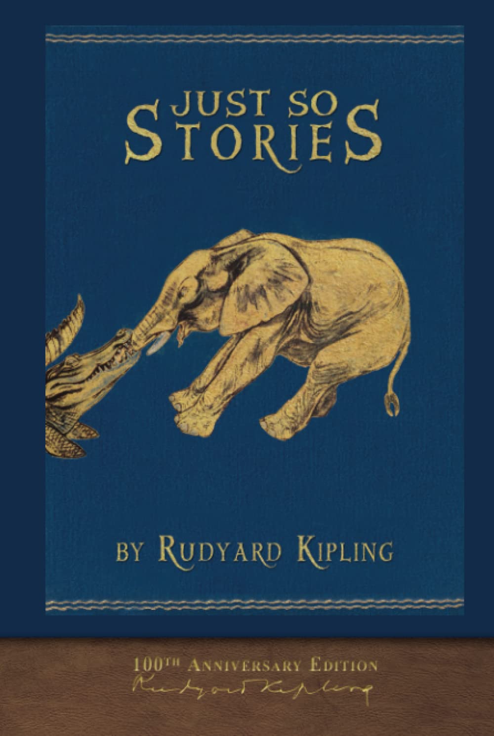 Just So Stories (100th Anniversary Edition): Illustrated First Edition