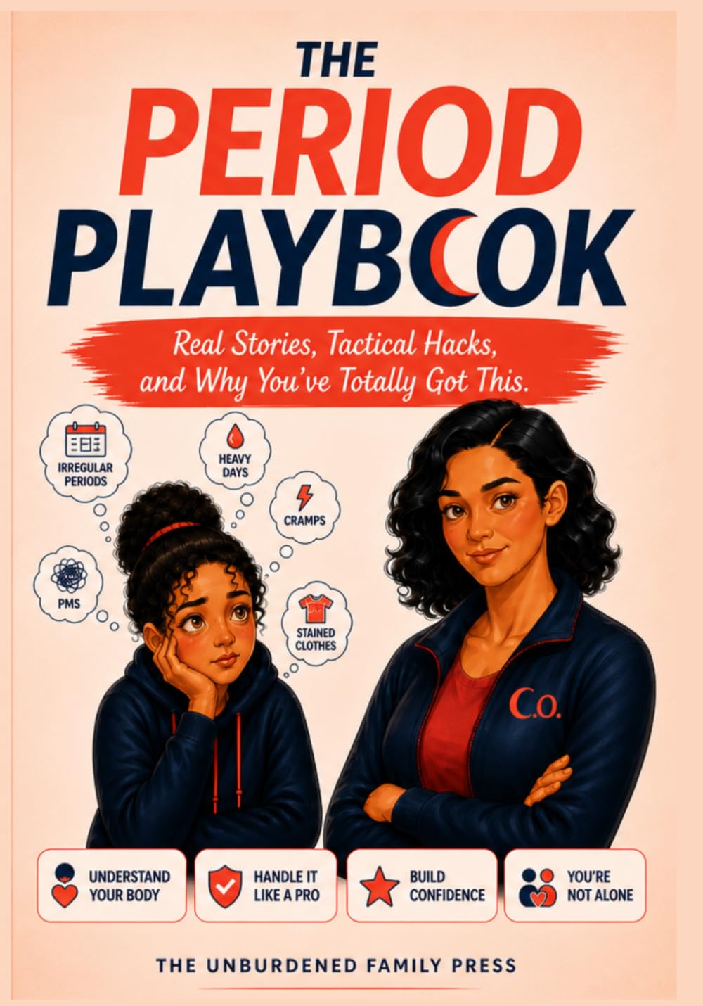 The Period Playbook-: Real Stories, Tactical Hacks, and Why You’ve Totally Got This.
