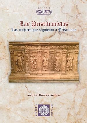 Las priscilianistas: Las mujeres que siguieron a Prisciliano: 55 (Trivium)