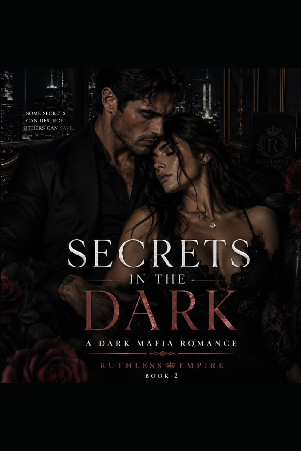 Secrets in the Dark: A Dark Mafia Billionaire Romance (Ruthless Empire Book 2): Some secrets protect the living. His could bury them both. (Ruthless Empire Series)