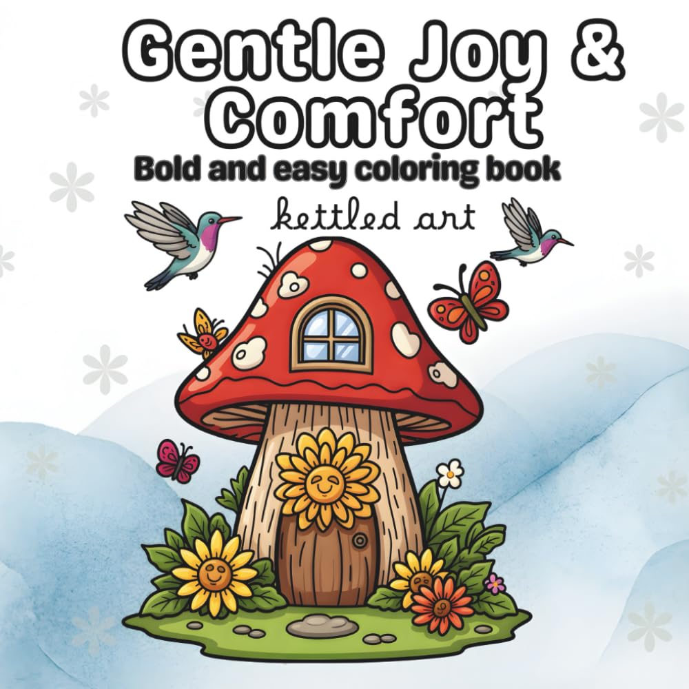 Gentle joy and comfort: Bold and easy coloring book for teens and adults