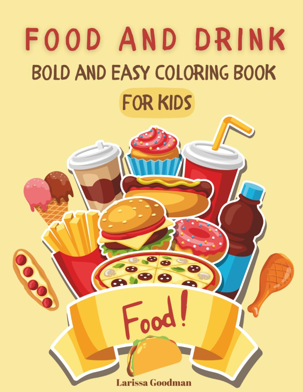 Food And Drink Bold And Easy Coloring Book For Kids: 50 Simple And Big Designs For Relaxation With A Variety Of Food