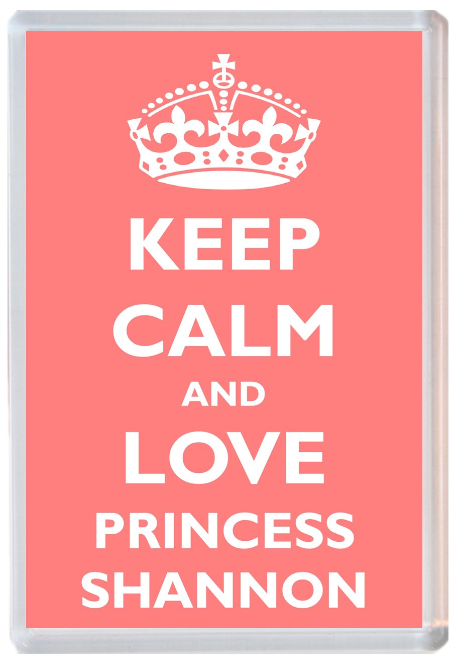 Keep Calm and Love Princess Shannon - Jumbo Fridge Magnet Souvenir Girl/Girls Name Present