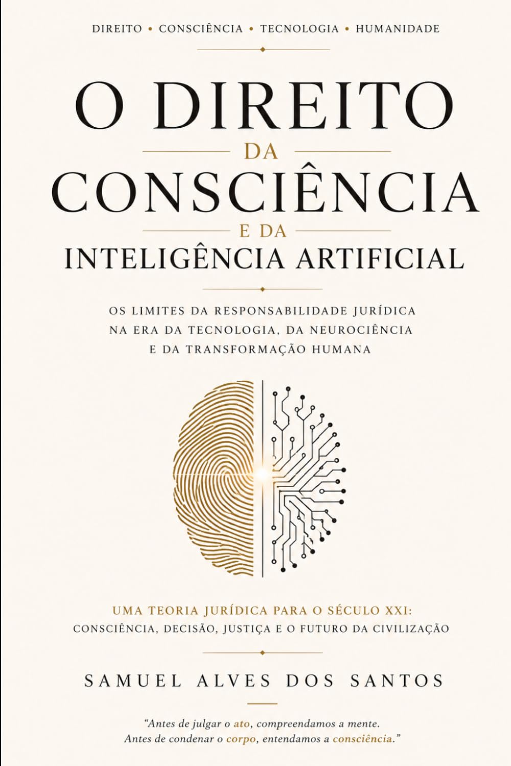 O Direito da Consciência: Inteligência Artificial, Livre-Arbítrio e os Limites da Responsabilidade Jurídica no Século XXI