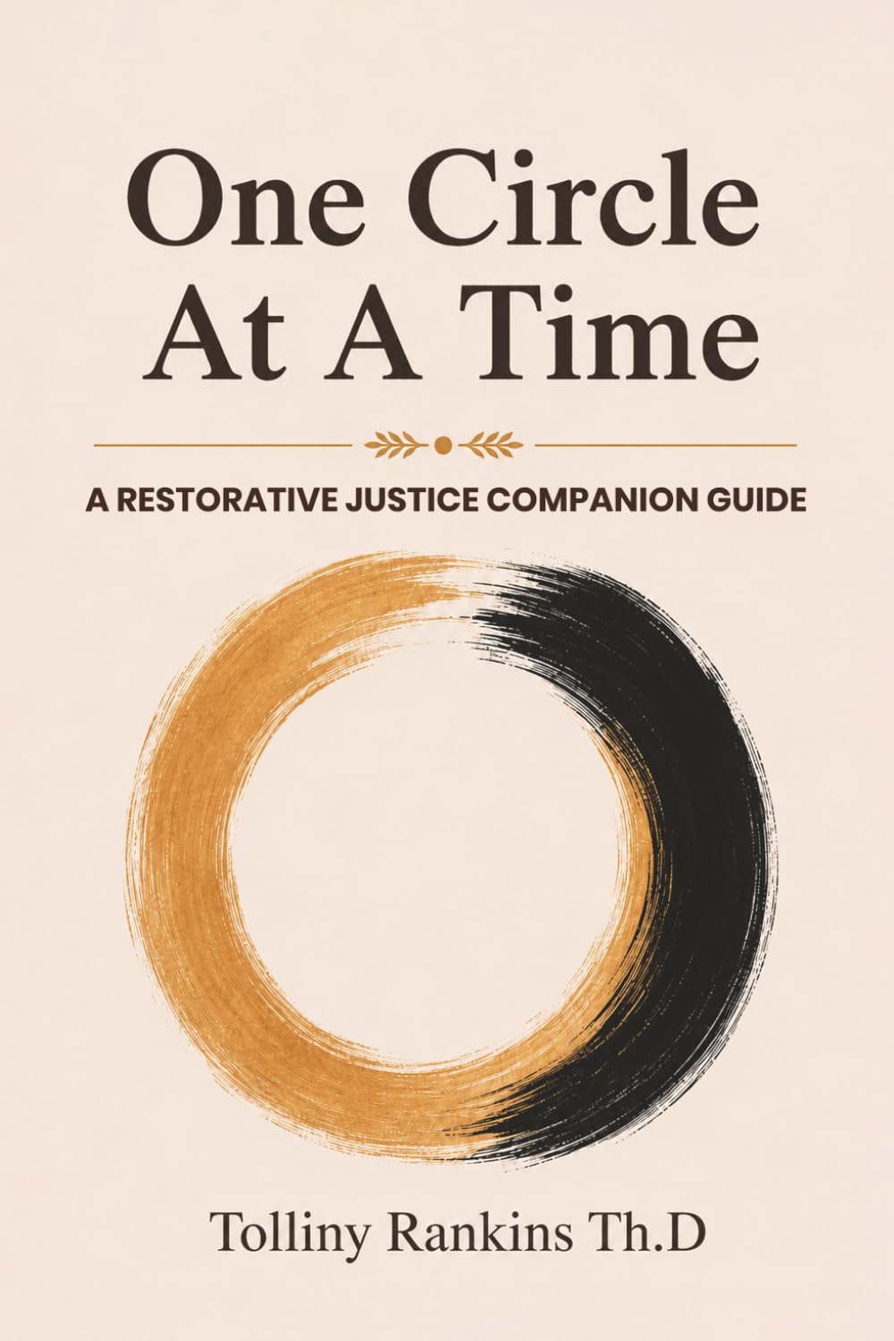 One Circle At A Time: A Restorative Justice Companion Guide