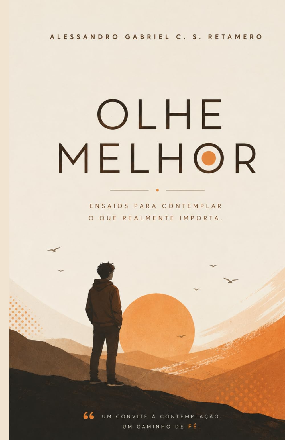 OLHE MELHOR: Ensaios para contemplar o que realmente importa
