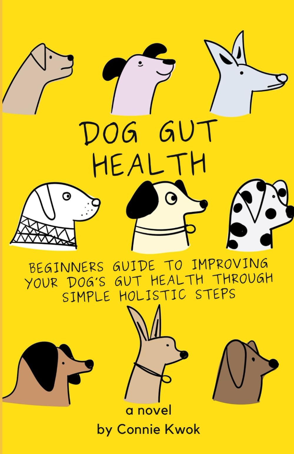 Dog Gut Health: Beginners Guide to Improving Your Dog's Gut Health Through Simple Holistic Steps