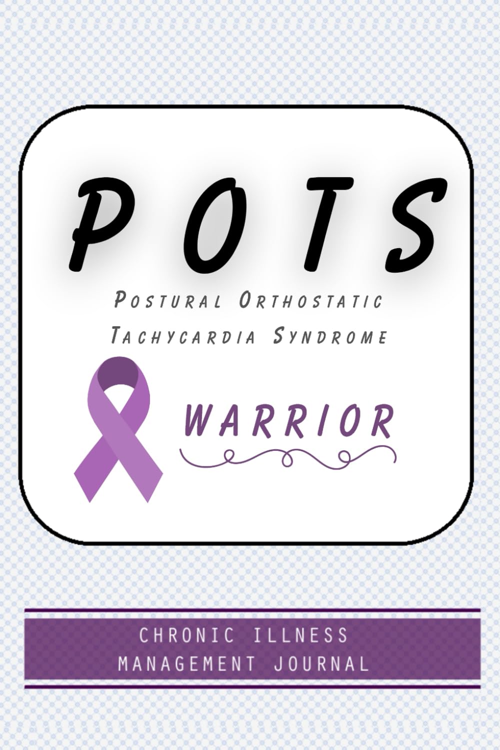 Postural orthostatic tachycardia syndrome Warrior: Postural orthostatic tachycardia syndrome awareness journal Book, A Daily Mood, Pain, Symptoms, ... POTS survivors, Health and Wellbeing diary