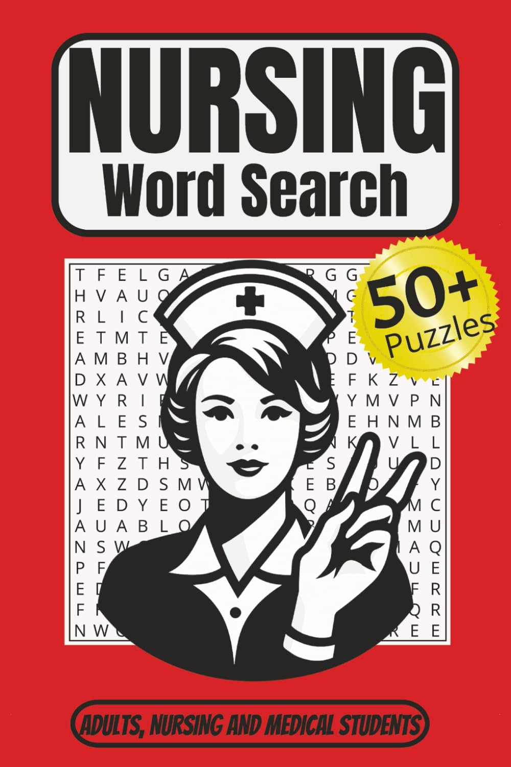 NURSING Word Search: Word Search with Easy to Read Print for Nurses, Nursing Students, Caregivers| 6x9 inches, 110 pages | 50+ Puzzles . . . Gift for Vacations, Holidays and Free Time