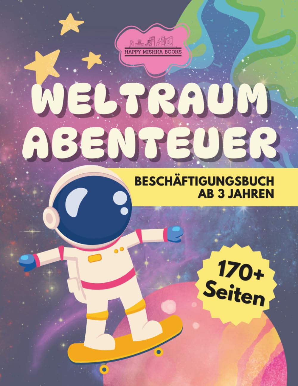 Weltraumabenteuer Beschäftigungsbuch ab 3 Jahren: Fördert spielerisch Konzentration, Feinmotorik und erstes Lernen mit galaktischen Ausmalbildern, Mengenerfassung und Suchspielen