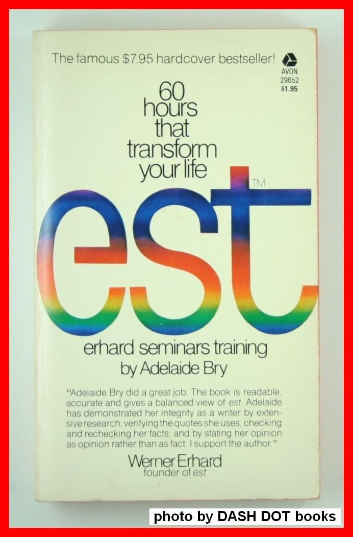 Est: Erhard Seminars Training: 60 Hours That Transform Your Life Paperback – January 1, 1984
