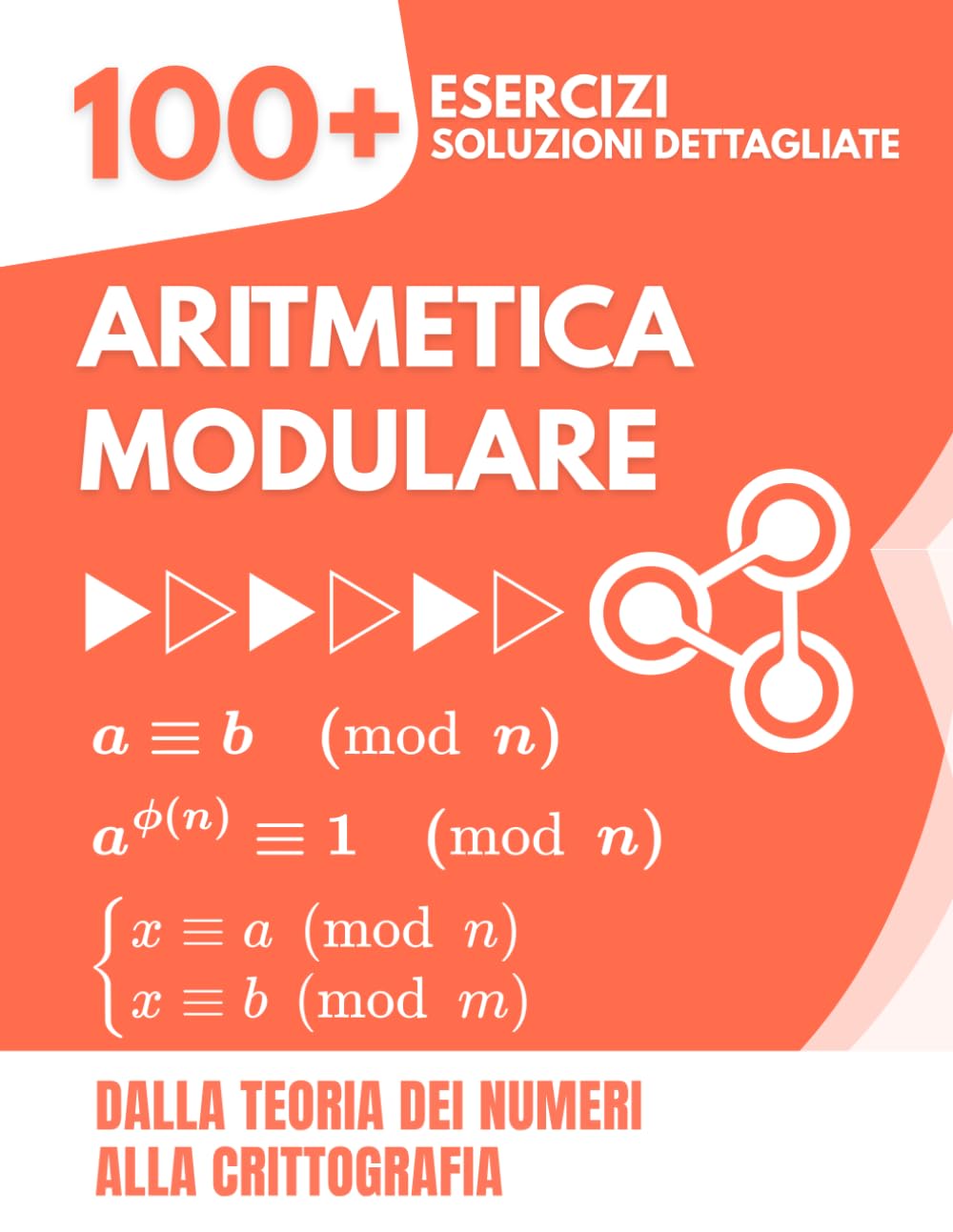 Aritmetica Modulare: 100+ Esercizi e Soluzioni Dettagliate | Dalla Teoria dei Numeri alla Crittografia