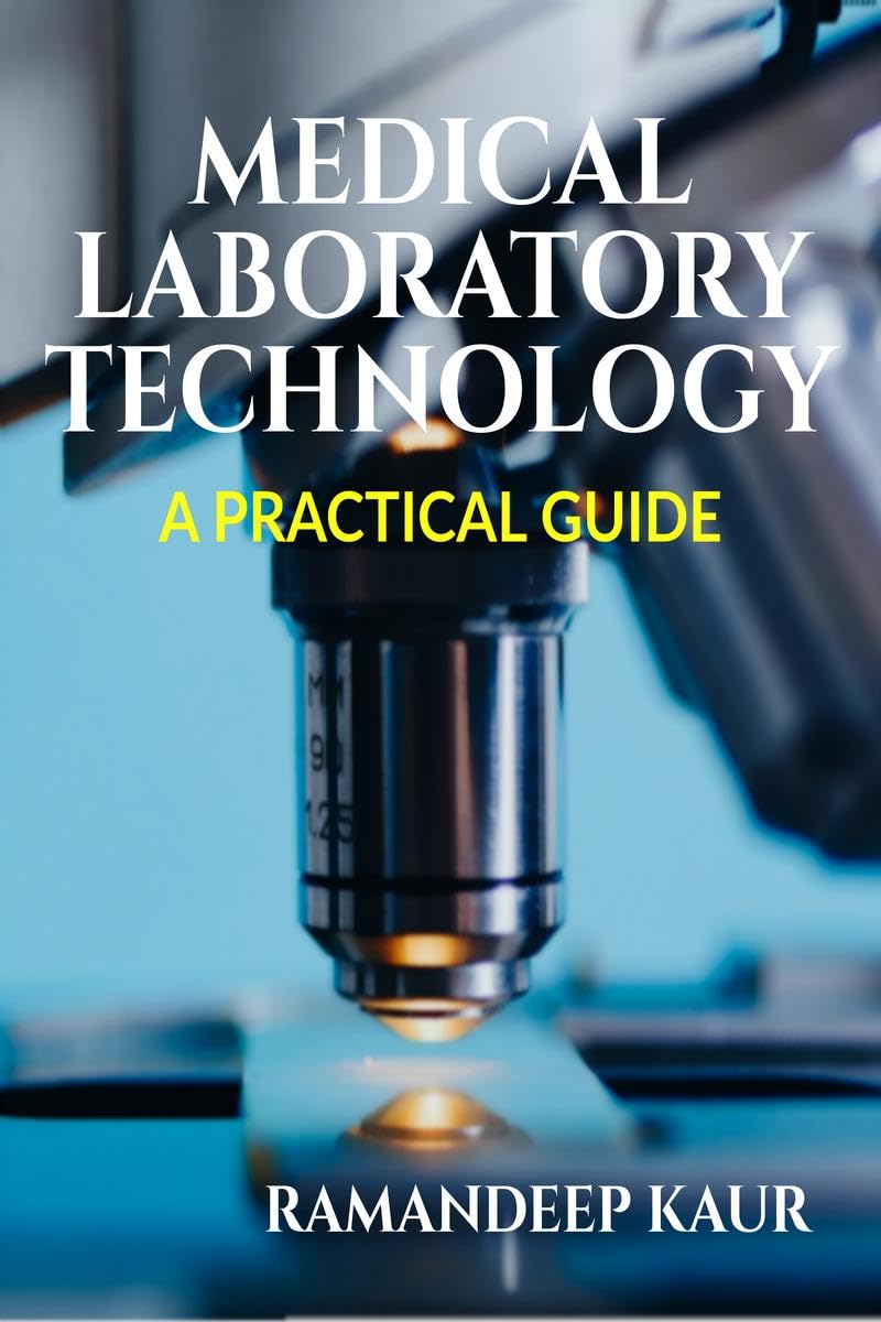 MEDICAL LABORATORY TECHNOLOGY: A PRACTICAL GUIDE