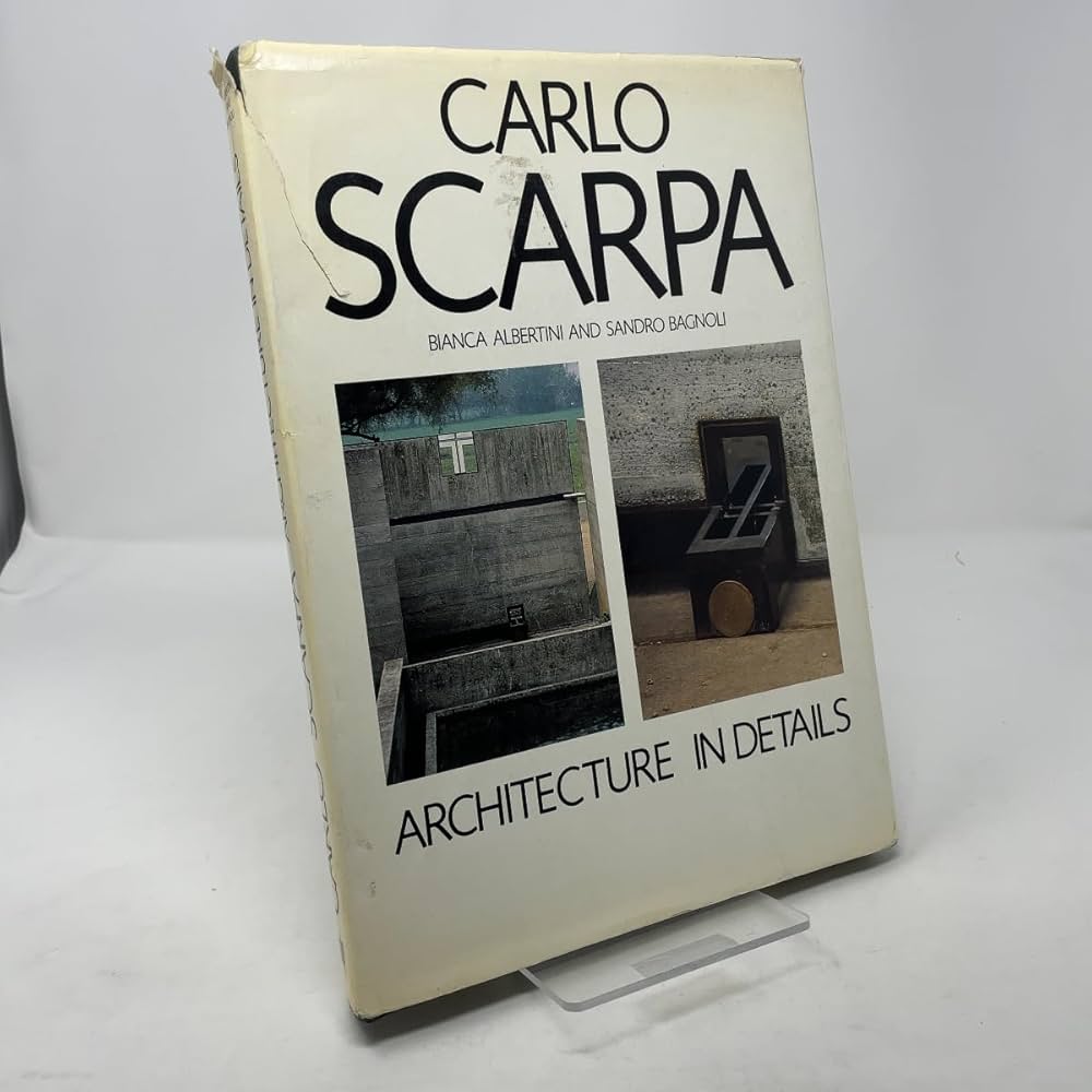 Carlo Scarpa　Architecture in Details Carlo Scarpa: Architecture in Details: Albertini, Bianca, Bagnoli