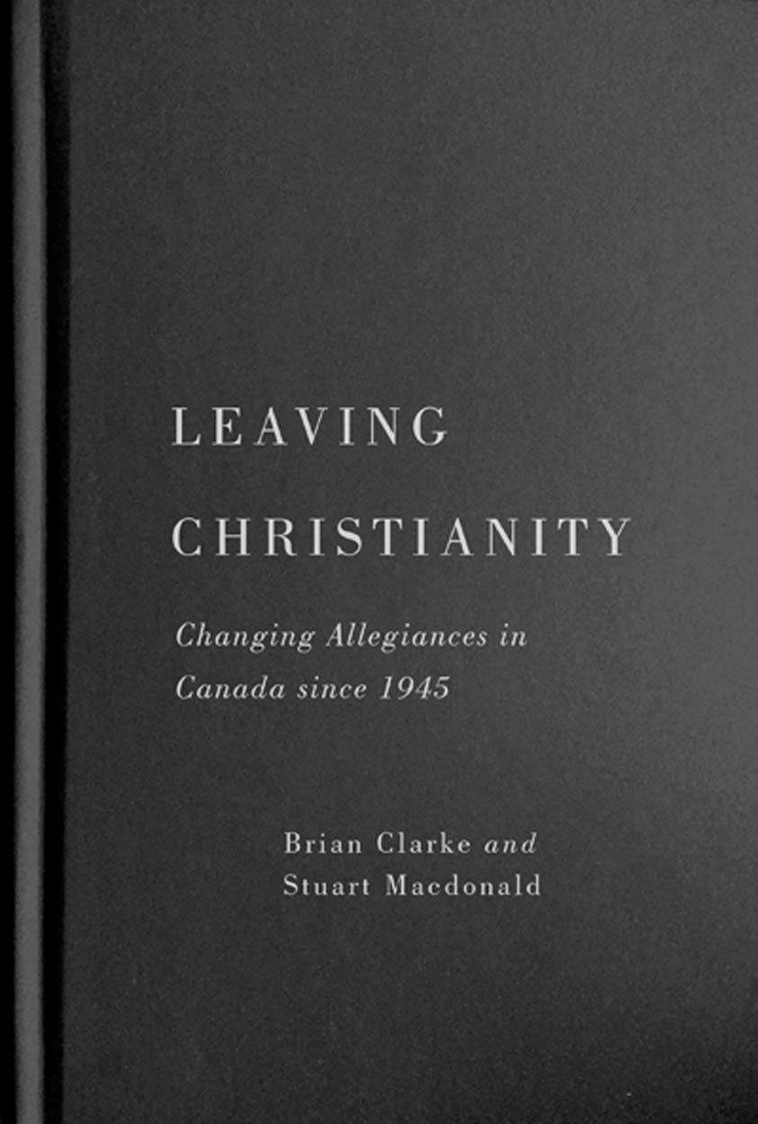 Leaving Christianity: Changing Allegiances in Canada since 1945