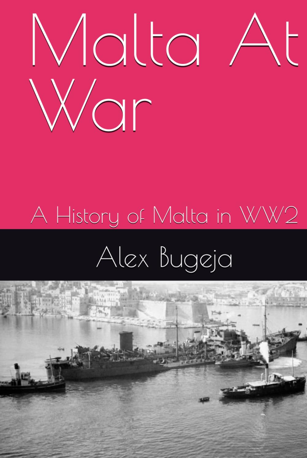 Malta At War: A History of Malta in WW2