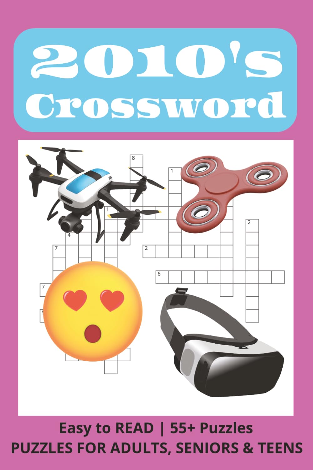 2010s Crossword: A Nostalgic Crossword Puzzle Book Packed With Iconic Trends Pop Culture Tech Slang Games Music Movies and Memories from the Decade (Decades of Nostalgia)
