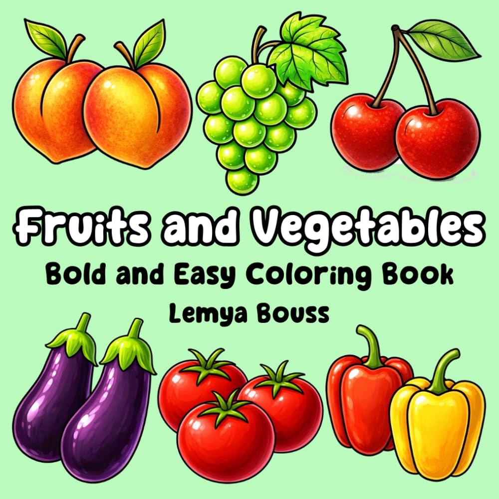 Fruits and Vegetables Bold and Easy Coloring Book lemya bouss: Simple Coloring Book with the Name of Each Fruit and Vegetable