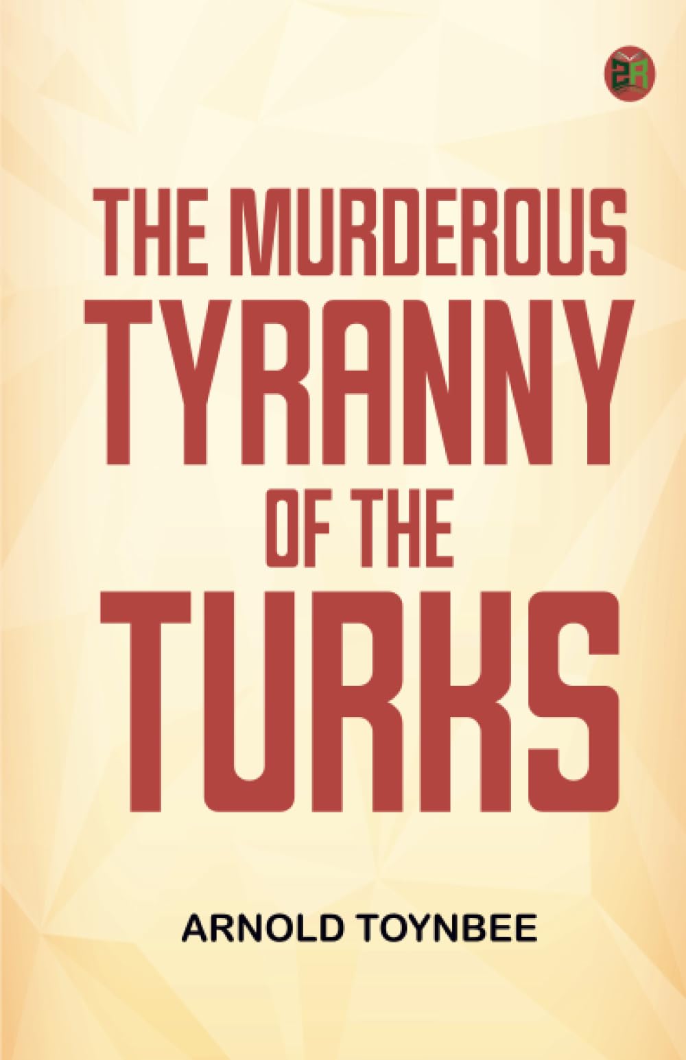The Murderous Tyranny of the Turks