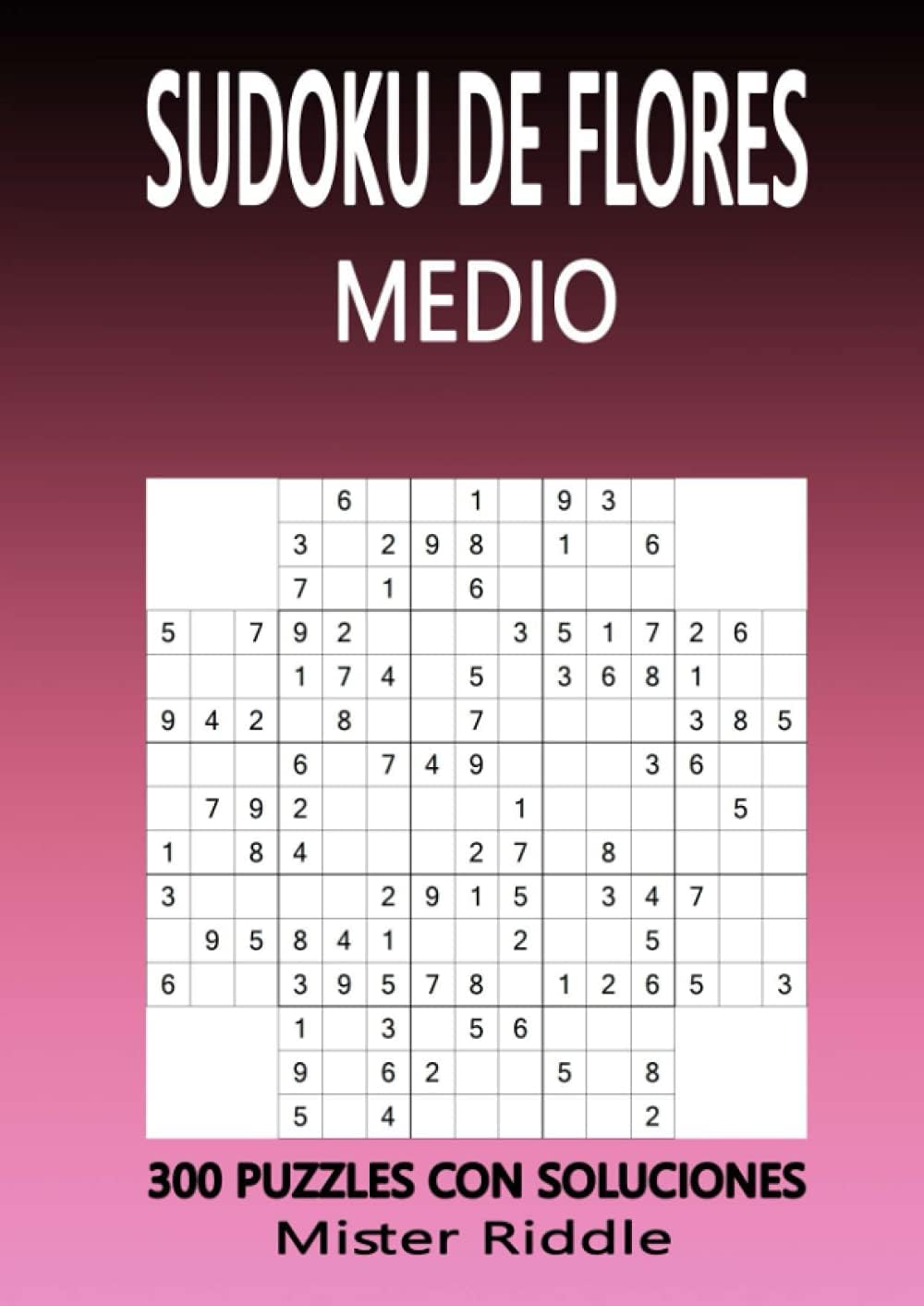 SUDOKU DE FLORES - MEDIO - 300 PUZZLES CON SOLUCIONES