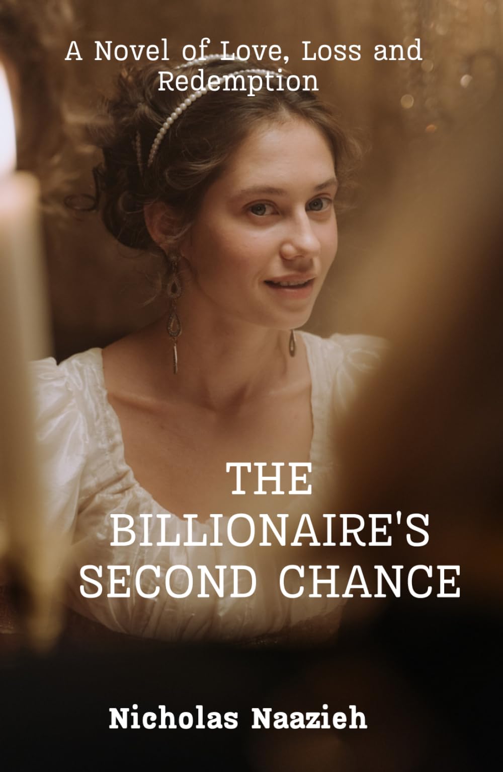 THE BILLIONAIRE'S SECOND CHANCE: A Novel of Love, Loss, and Redemption