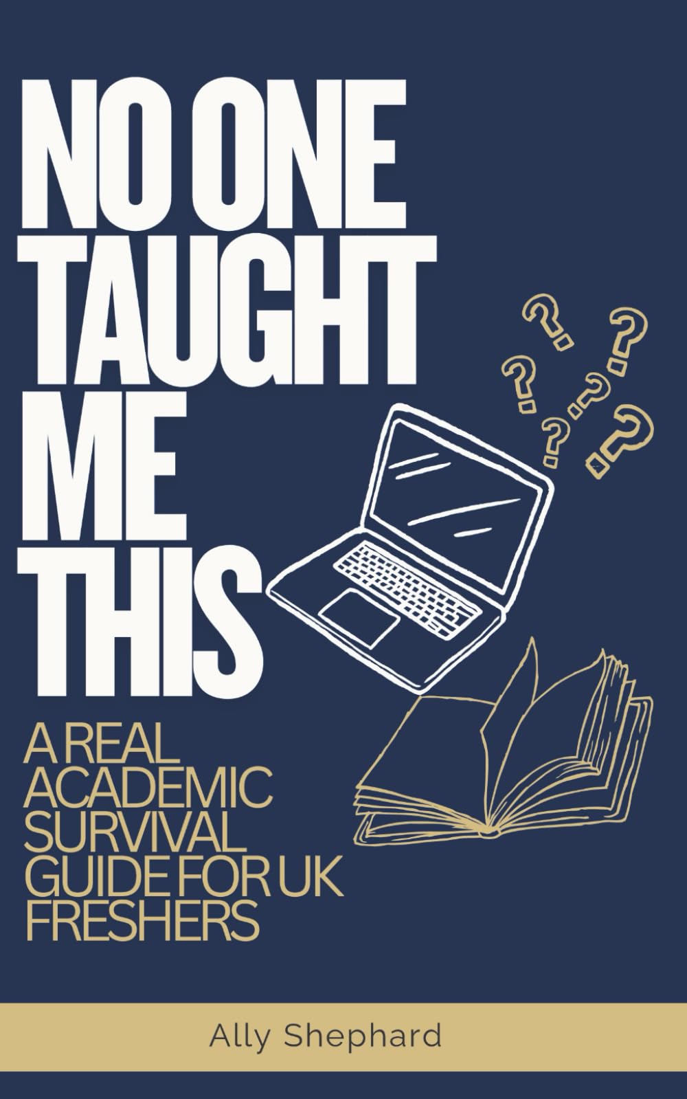 No One Taught Me This: A Real Academic Survival Guide for UK Freshers
