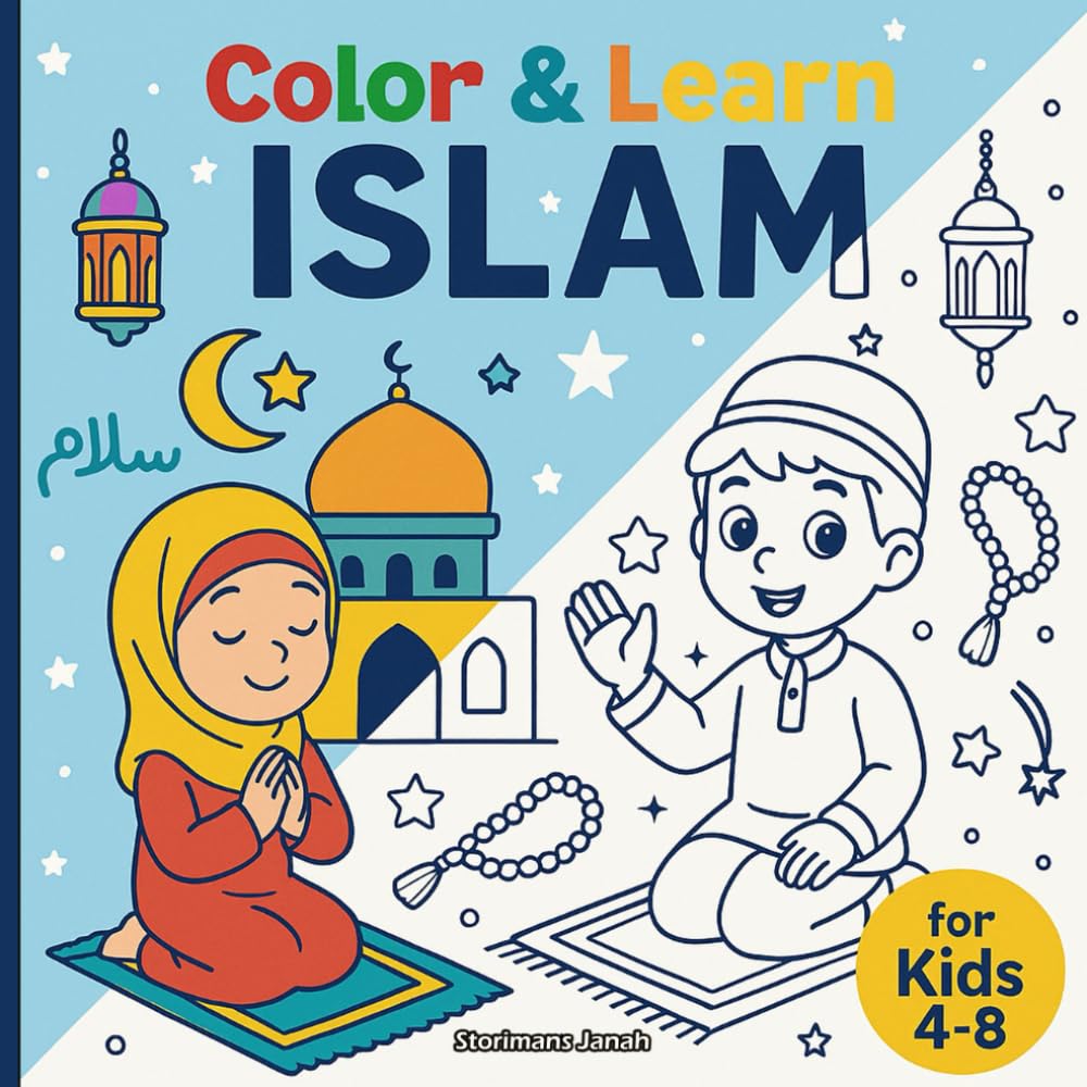 Color & Learn Islam: An Islamic Coloring Book for Muslim Kids Ages 4–8 – Salah, Ramadan, Quran & Good Manners