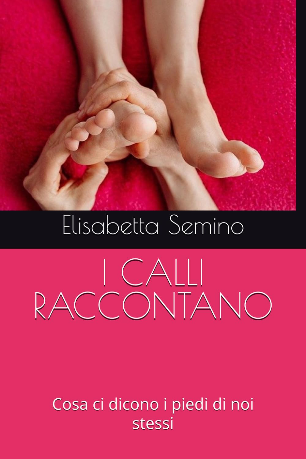 I CALLI RACCONTANO: Cosa ci dicono i piedi di noi stessi