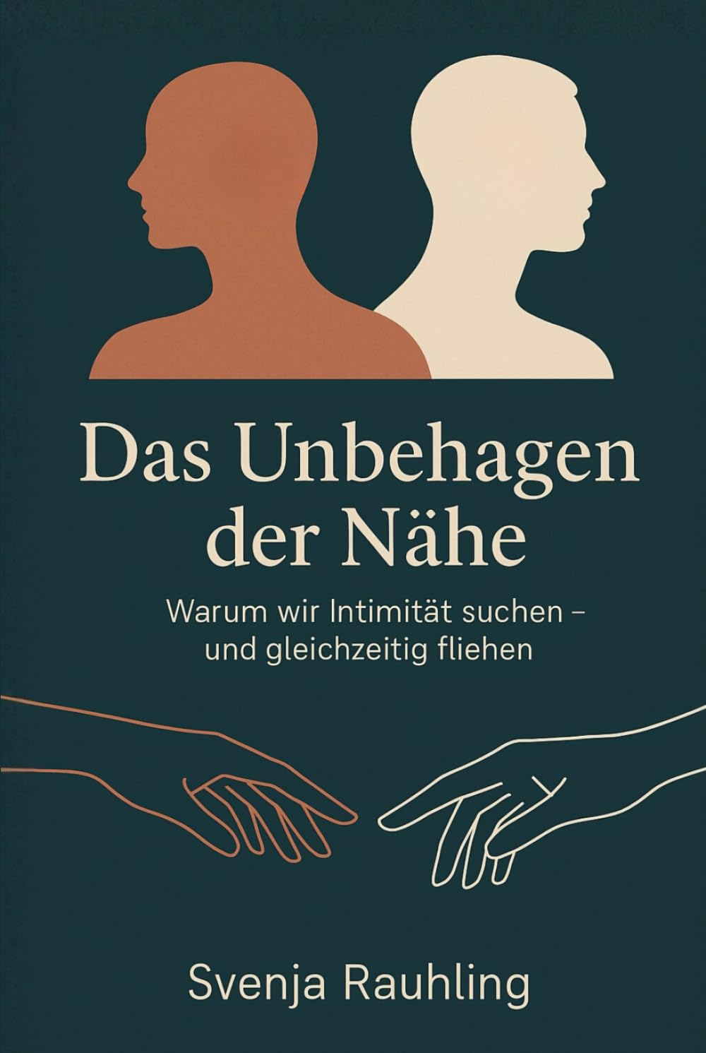 Das Unbehagen der Nähe - Warum wir Intimität suchen und gleichzeitig fliehen: Über Beziehungen, Einsamkeit, Kommunikation, Ambivalenz und das Recht auf Distanz