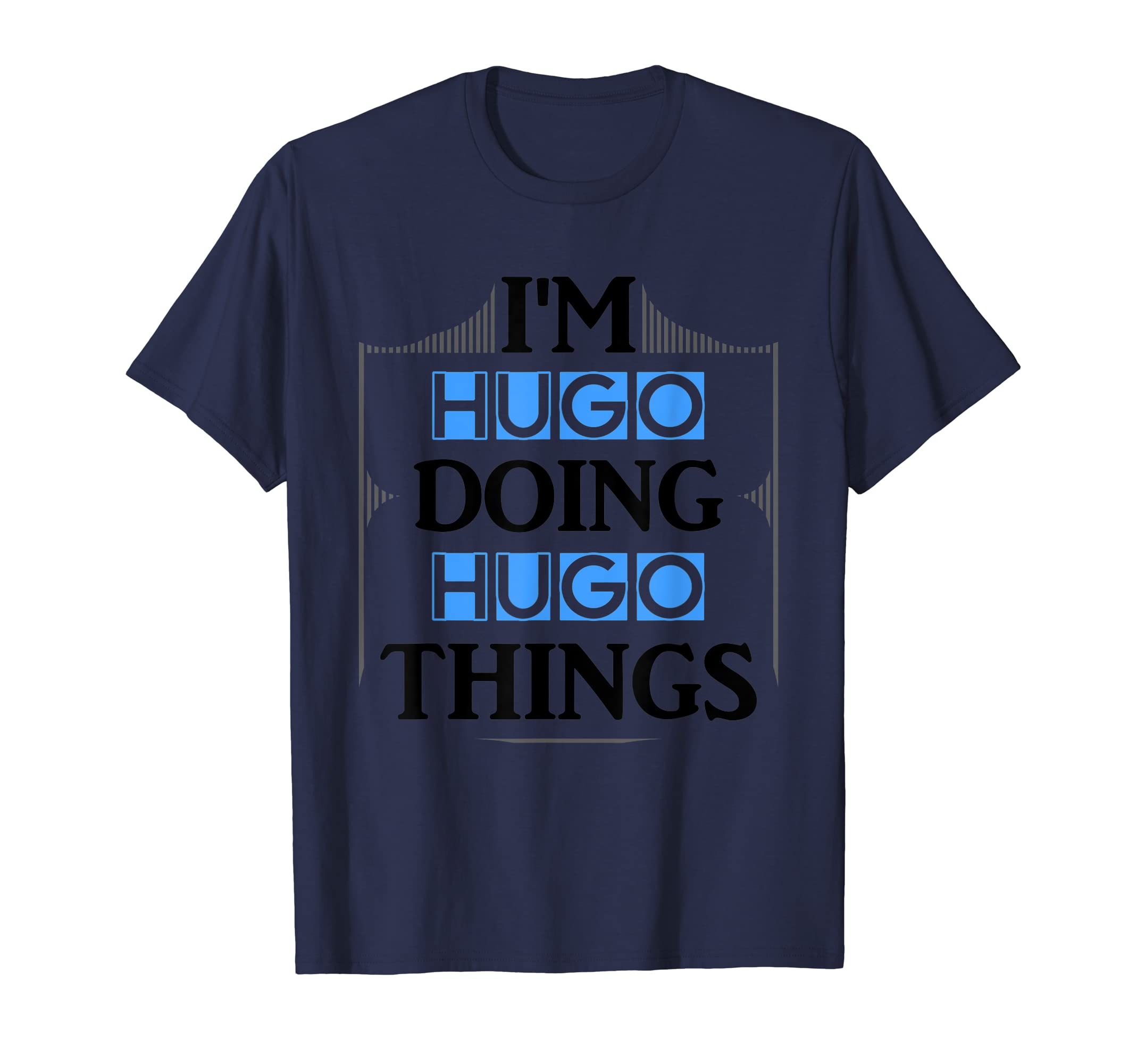 I'm Hugo Doing Hugo Things Funny First Name Gift T-Shirt