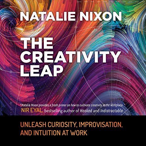 The Creativity Leap: Unleash Curiosity, Improvisation, and Intuition at Work by Natalie Nixon episode artwork