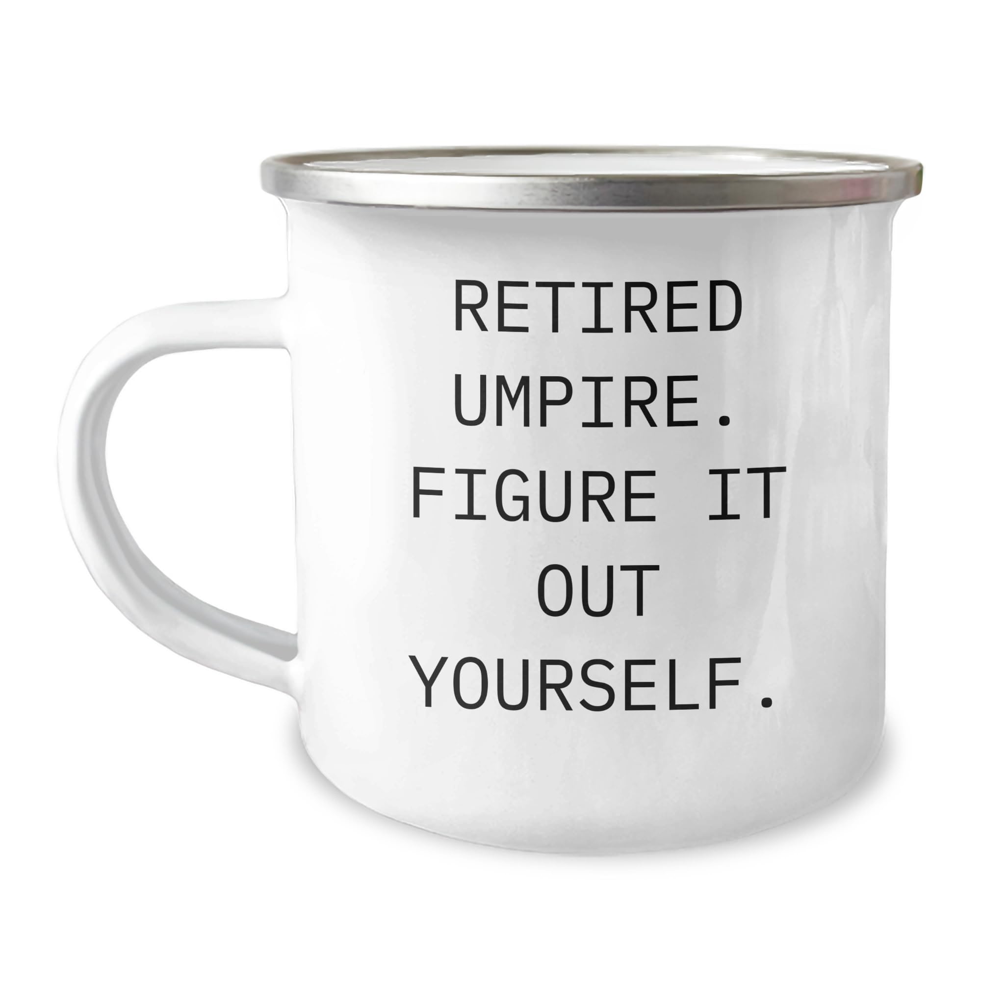 NAPAVI Funny Umpire Gifts from Men to Friends for Christmas - Retired Umpire Figure It Out Yourself Camping Mug, 12 oz Stainless Steel with Enamel Finish, Perfect for Umpire Enthusiasts