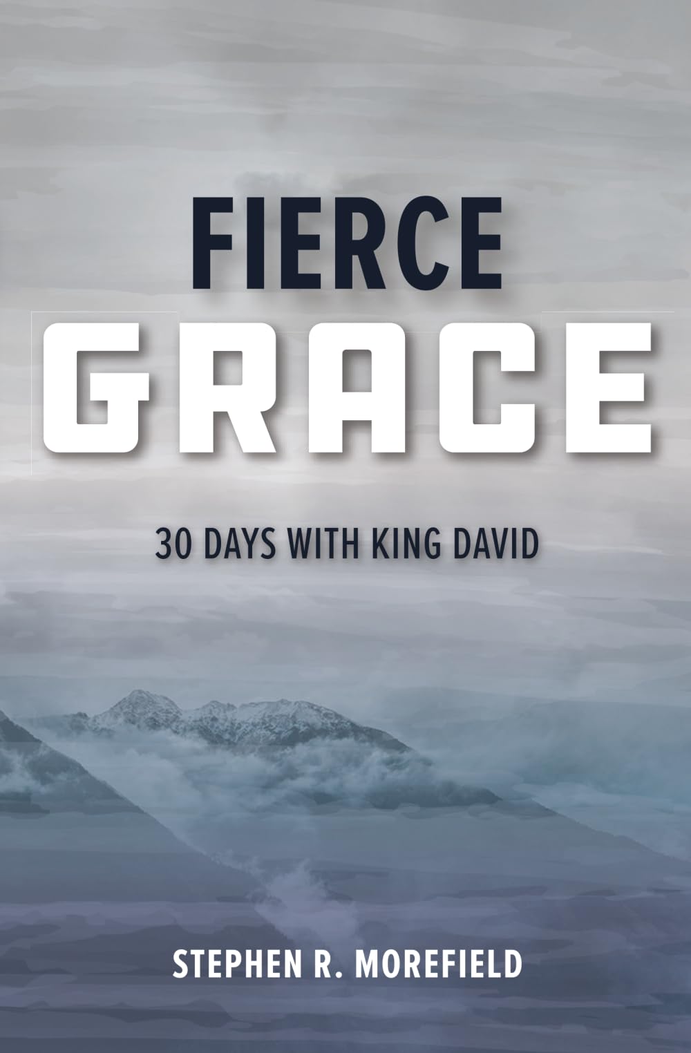 Fierce Grace: 30 Days With King David (Grace Devotional Series)