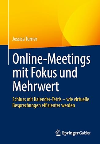 Online-Meetings mit Fokus und Mehrwert: Schluss mit Kalender-Tetris – wie virtuelle Besprechungen effizienter werden (German Edition)-Wow! eBook