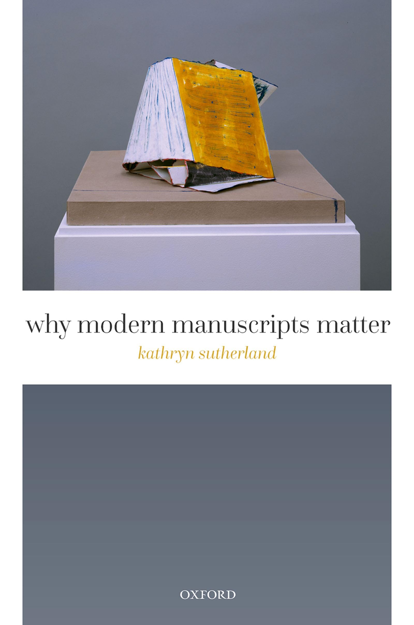 Why Modern Manuscripts Matter by Kathryn Sutherland HARDBACK 9780192856517