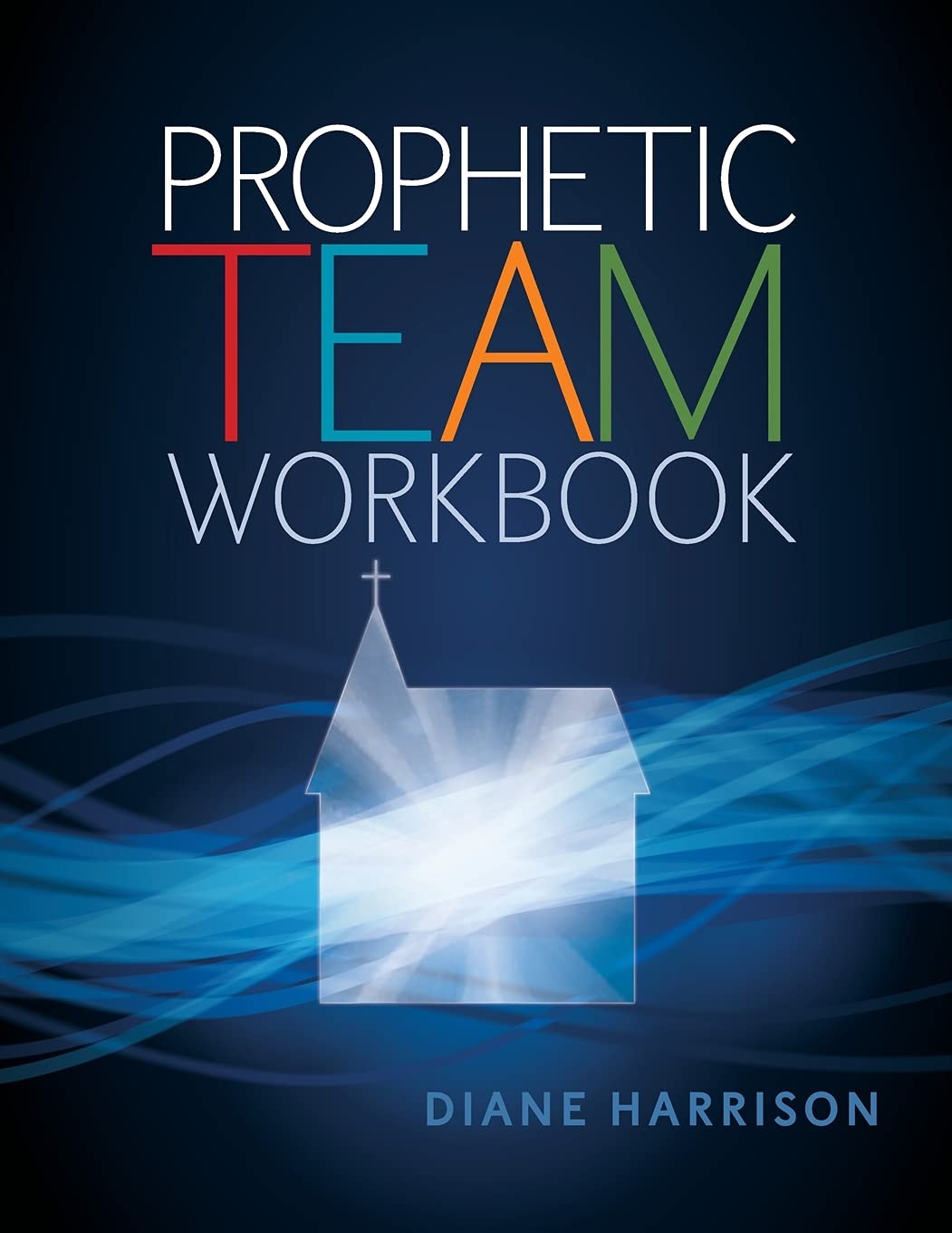 Prophetic Team Workbook: Student guide