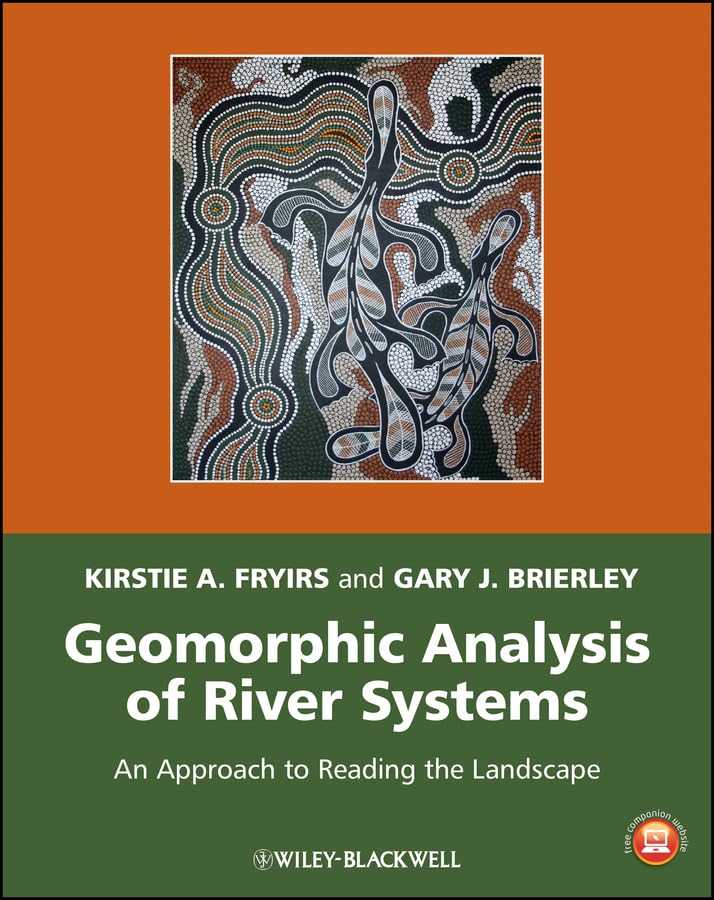 Geomorphic Analysis of River Systems: An Approach to Reading the Landscape