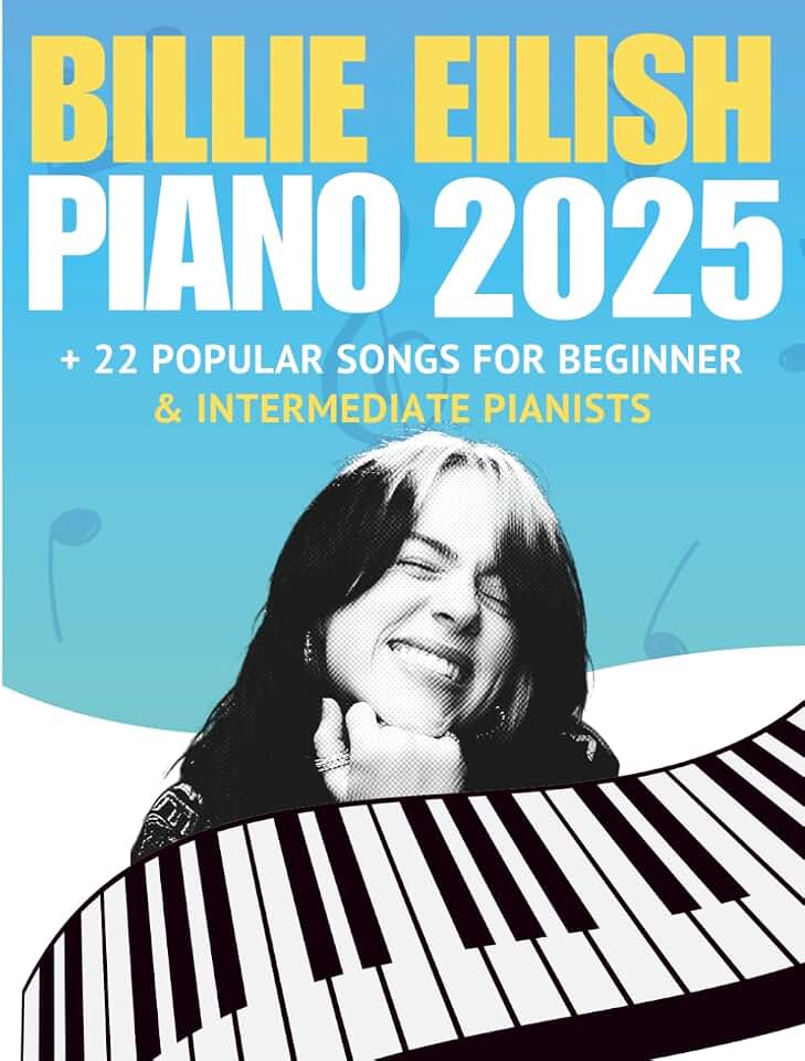 Billie Eilish Trending Piano Hits 2025: + 22 Popular Songs for Beginner &amp; Intermediate Pianists