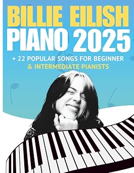 Billie Eilish Trending Piano Hits 2025 + 22 Popular Songs for Beginner & Intermediate Pianists