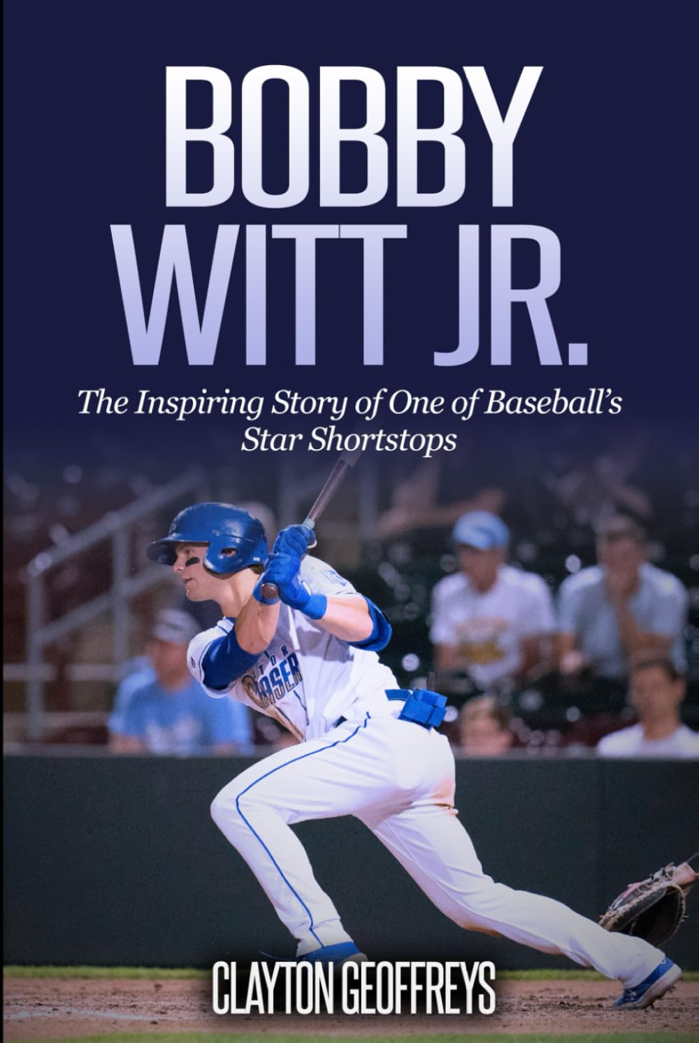 Bobby Witt Jr.: The Inspiring Story of One of Baseball’s Star Shortstops (Baseball Biography Books)