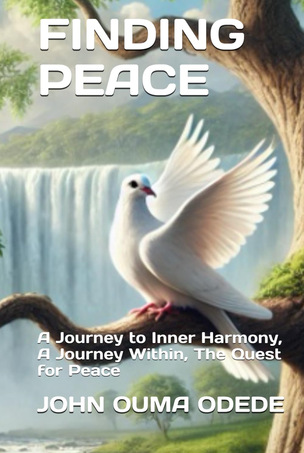 FINDING PEACE: A Journey to Inner Harmony, A Journey Within, The Quest for Peace