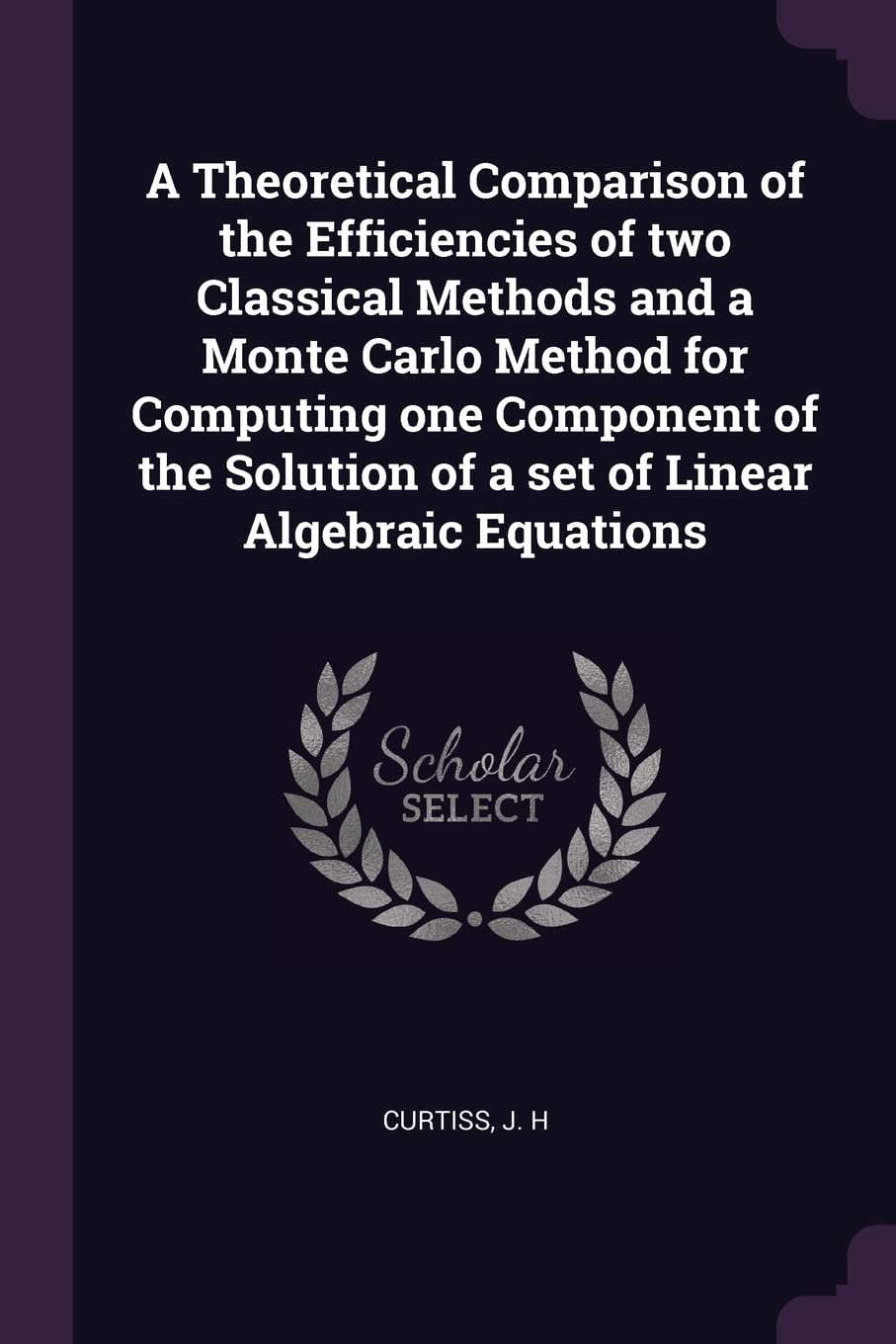 A Theoretical Comparison of the Efficiencies of Two Classical Methods and a Monte Carlo Method for Computing One Component of the Solution of a Set of Linear Algebraic Equations