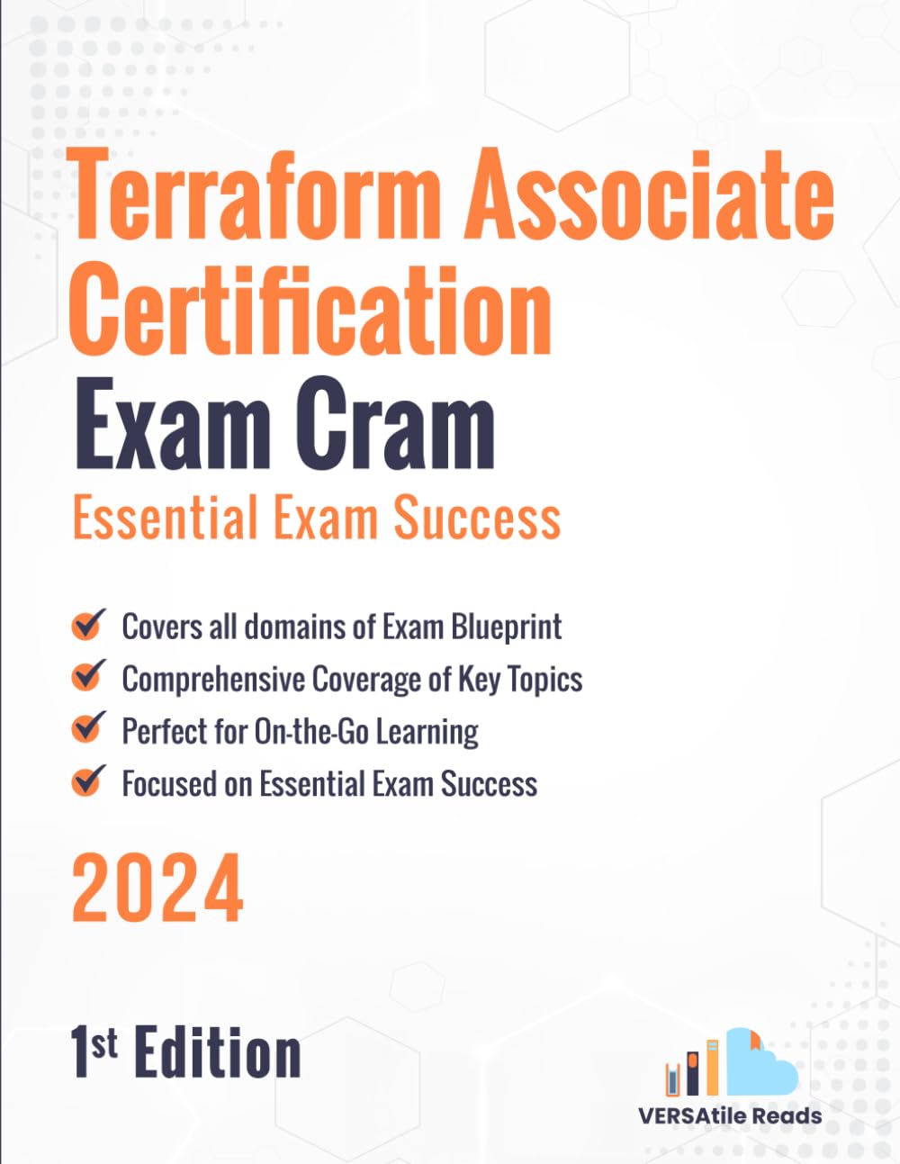Terraform Associate Certification Exam Cram Essential Exam Success: 1st Edition - 2024