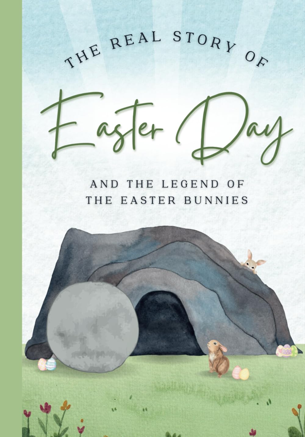 The Real Story of Easter Day: and the Legend of the Easter Bunnies