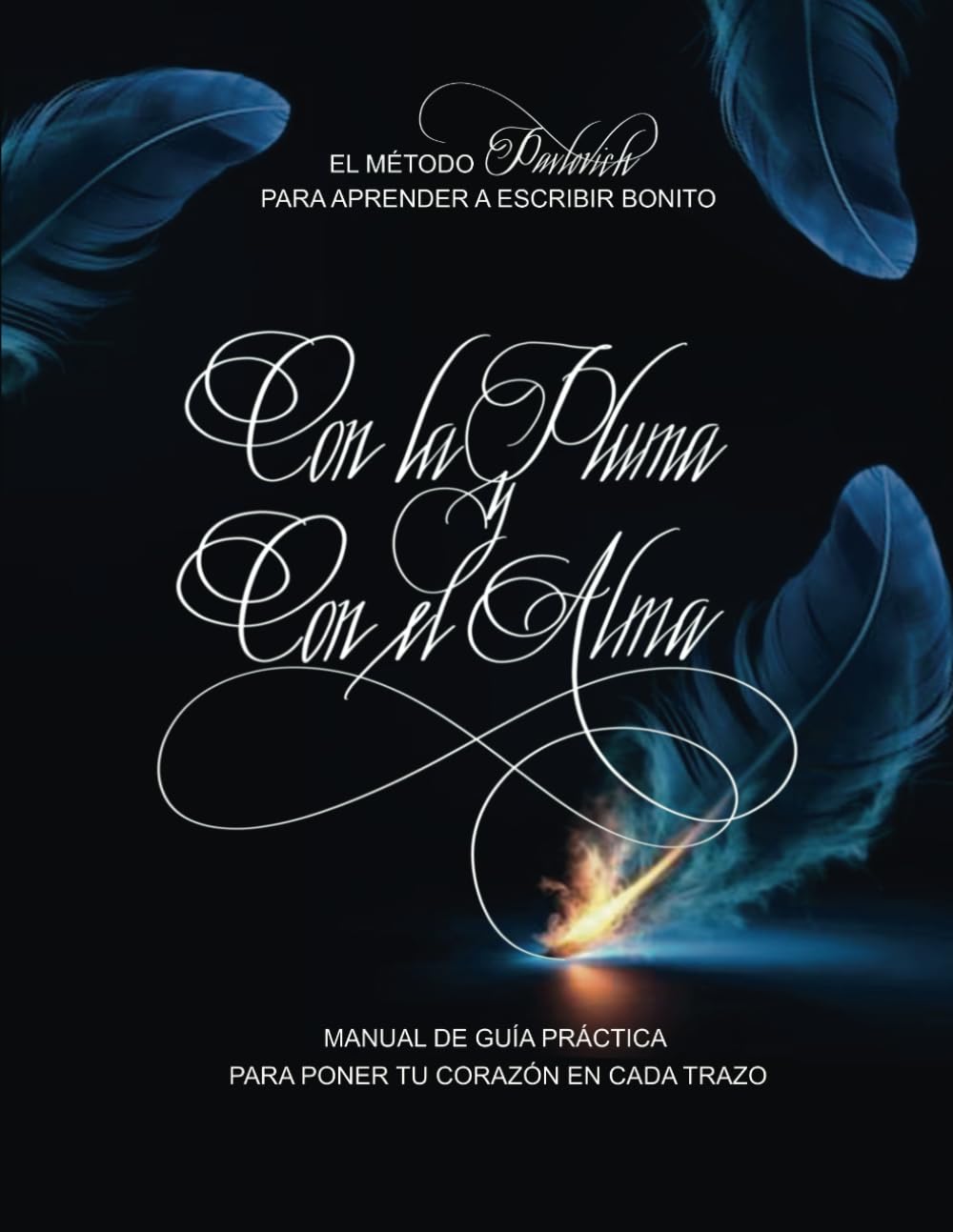 Con la pluma y con el alma: El método Pavlovich para aprender a escribir bonito (Spanish Edition)