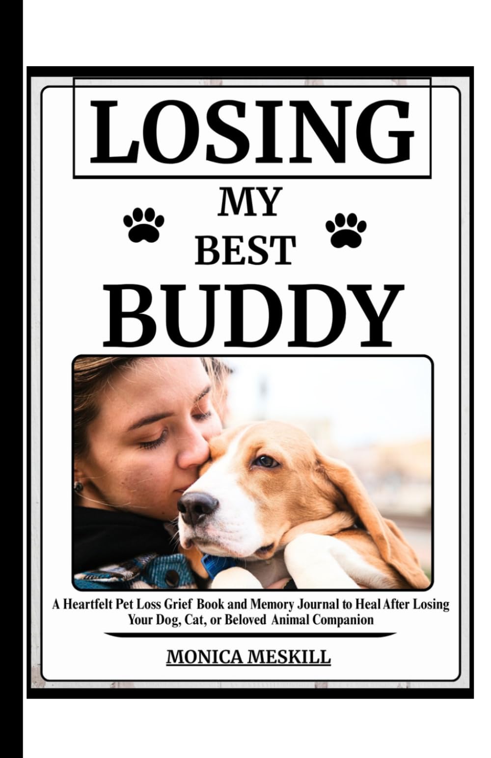 Losing My Best Buddy: A Heartfelt Pet Loss Grief Book and Memory Journal to Heal After Losing Your Dog, Cat, or Beloved Companion
