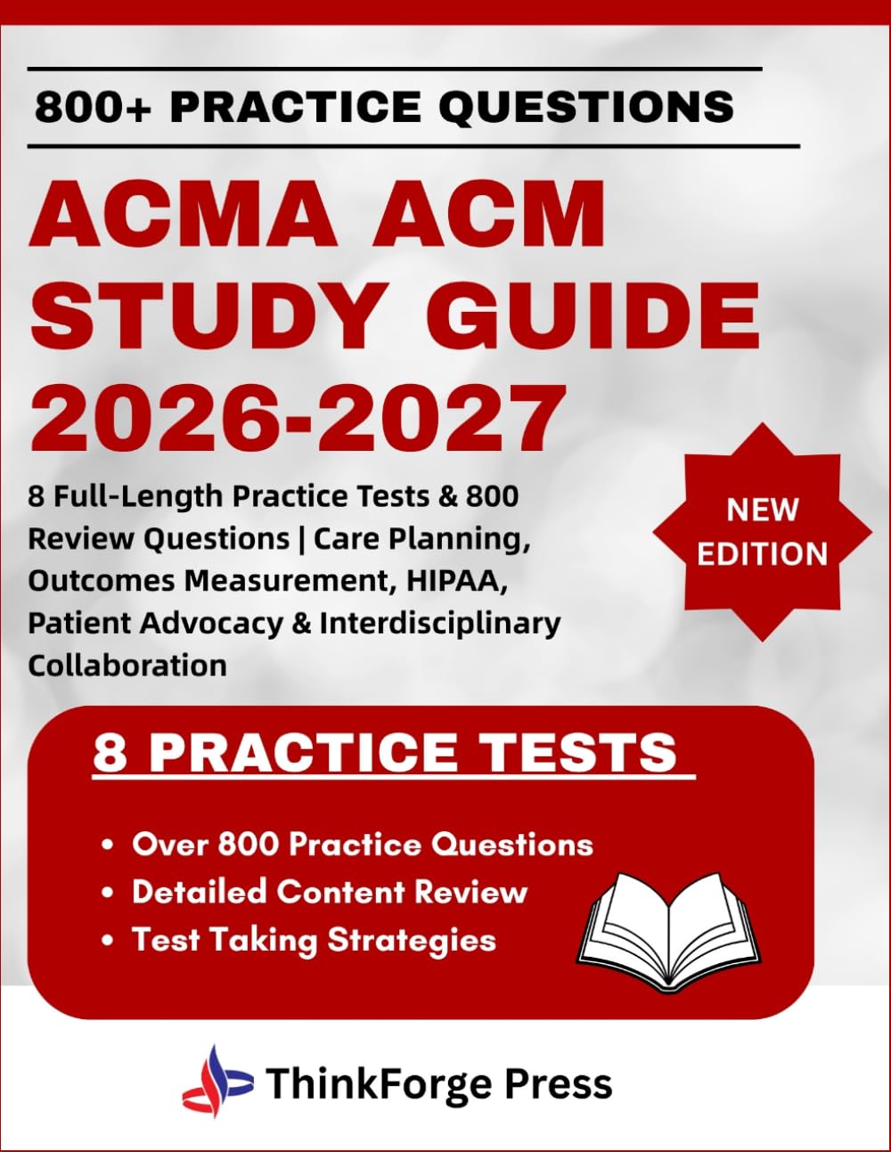 ACMA ACM STUDY GUIDE 2026-2027: 8 Full-Length Practice Tests & 800 Review Questions | Care Planning, Outcomes Measurement, HIPAA, Patient Advocacy & Interdisciplinary Collaboration