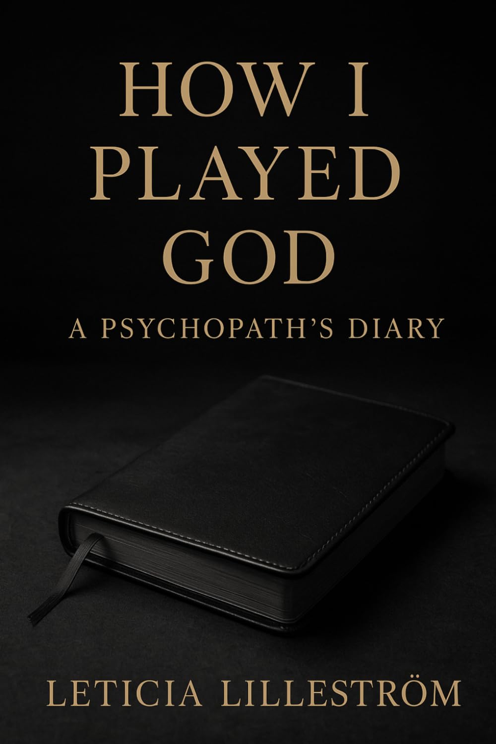 How I Played God: A Psychopath’s Diary (THE RUINED GOD SERIES)