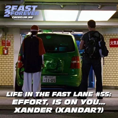 Page de couverture de Effort, is on you… Xander (Xandar?) | Life in the Fast Lane #55